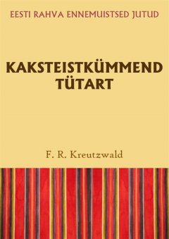 Friedrich Reinhold Kreutzwald - Kaksteistkümmend tütart