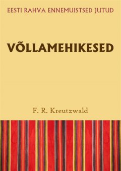 Friedrich Reinhold Kreutzwald - Võllamehikesed