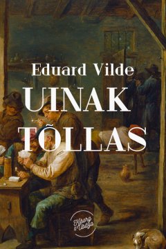 Eduard Vilde - Uinak tõllas