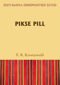 Friedrich Reinhold Kreutzwald - Pikse pill