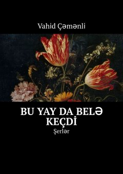 Vahi̇d Çəmənli̇ - Bu yay da belə keçdi̇. Şerlər